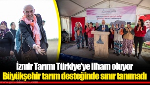 İzmir Tarımı Türkiye’ye ilham oluyor