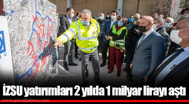 İZSU yatırımları 2 yılda 1 milyar lirayı aştı