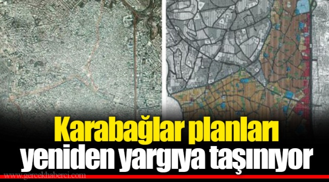 Karabağlar planları yeniden yargıya taşınıyor