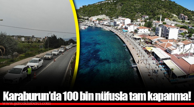 Karaburun’da 100 bin nüfusla tam kapanma! 