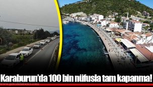Karaburun’da 100 bin nüfusla tam kapanma!