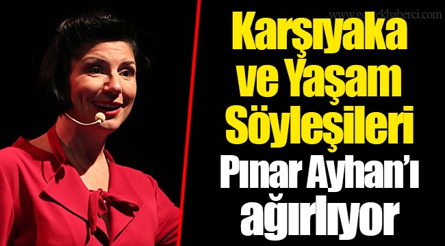 Karşıyaka ve Yaşam Söyleşileri Pınar Ayhan’ı ağırlıyor