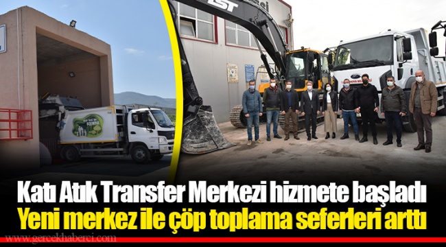 Katı Atık Transfer Merkezi hizmete başladı 