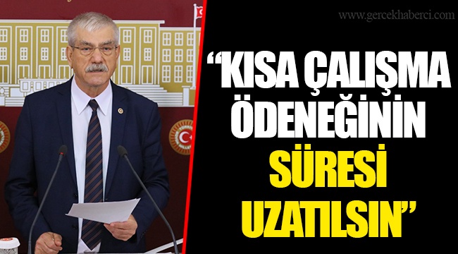 “KISA ÇALIŞMA ÖDENEĞİNİN SÜRESİ UZATILSIN”