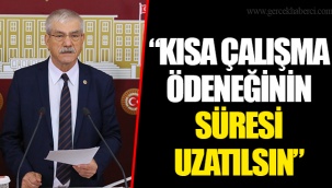 “KISA ÇALIŞMA ÖDENEĞİNİN SÜRESİ UZATILSIN”