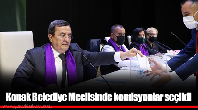Konak Belediye Meclisinde komisyonlar seçildi
