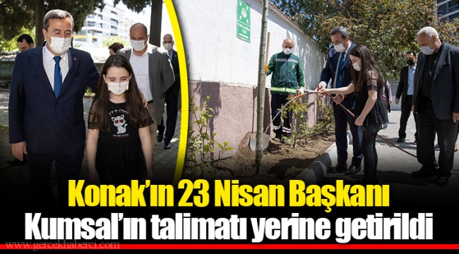 Konak’ın 23 Nisan Başkanı Kumsal’ın talimatı yerine getirildi