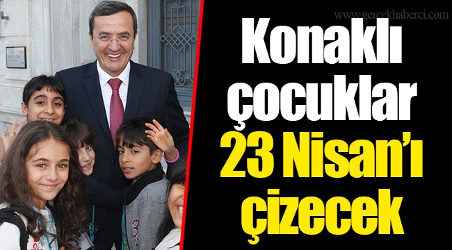 Konaklı çocuklar 23 Nisan’ı çizecek