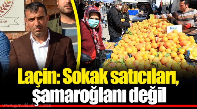Laçin: Sokak satıcıları, şamaroğlanı değil