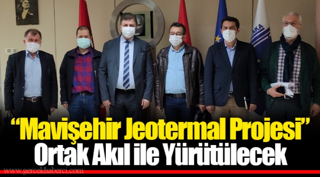 “Mavişehir Jeotermal Projesi” Ortak Akıl ile Yürütülecek