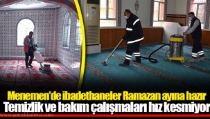 Menemen’de ibadethaneler Ramazan ayına hazır