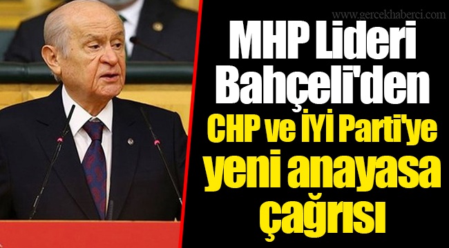 MHP Lideri Bahçeli'den CHP ve İYİ Parti'ye yeni anayasa çağrısı