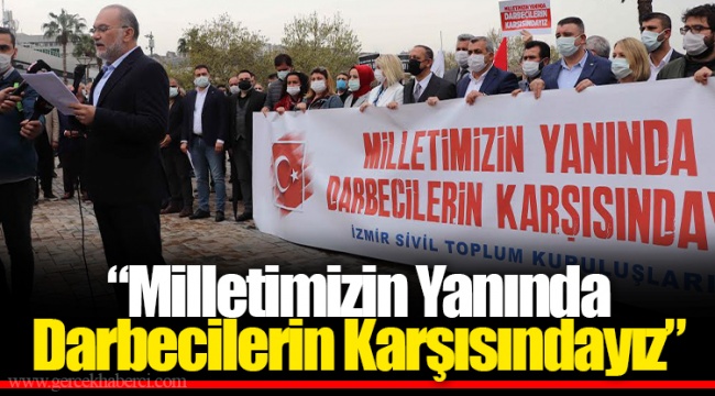 “Milletimizin Yanında Darbecilerin Karşısındayız”