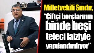 Milletvekili Sındır, “Çiftçi borçlarının binde beşi tefeci faiziyle yapılandırılıyor”