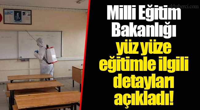 Milli Eğitim Bakanlığı yüz yüze eğitimle ilgili detayları açıkladı!