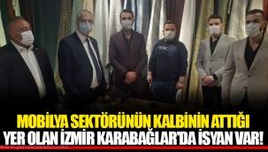 MOBİLYA SEKTÖRÜNÜN KALBİNİN ATTIĞI YER OLAN İZMİR KARABAĞLAR'DA İSYAN VAR!