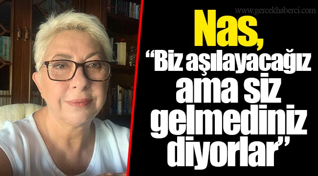 Nas, “Biz aşılayacağız ama siz gelmediniz diyorlar”