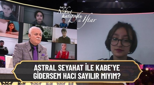 Nihat Hatipoğlu'na soru: Astral seyahat ile Kabe'ye gitsek haccımız kabul olur mu?