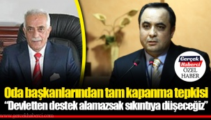 Oda başkanlarından tam kapanma tepkisi “Devletten destek alamazsak sıkıntıya düşeceğiz”