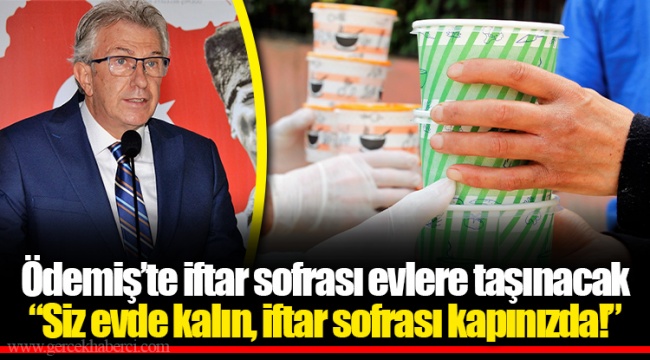 Ödemiş’te iftar sofrası evlere taşınacak 
