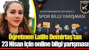 Öğretmen Latife Demirtaş’tan 23 Nisan için online bilgi yarışması