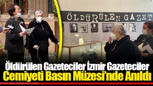 Öldürülen Gazeteciler İzmir Gazeteciler Cemiyeti Basın Müzesi’nde Anıldı