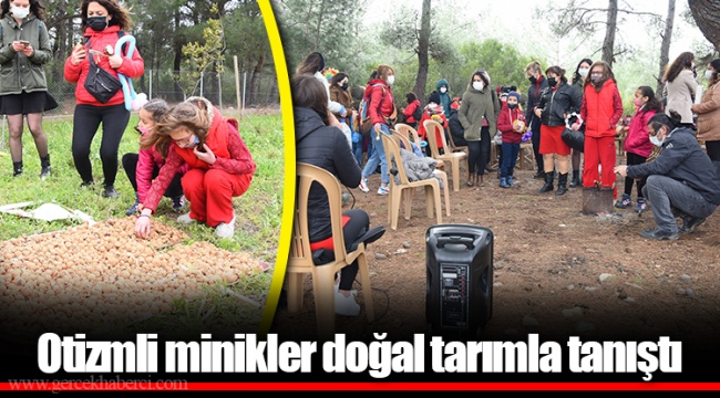 Otizmli minikler doğal tarımla tanıştı