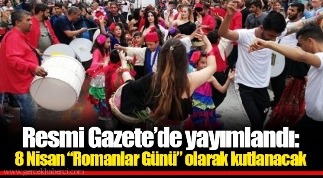 Resmi Gazete’de yayımlandı: 8 Nisan “Romanlar Günü” olarak kutlanacak