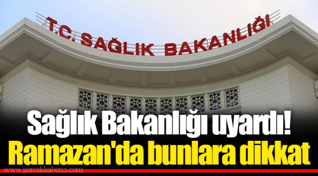 Sağlık Bakanlığı uyardı! Ramazan'da bunlara dikkat
