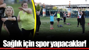Sağlık için spor yapacaklar!