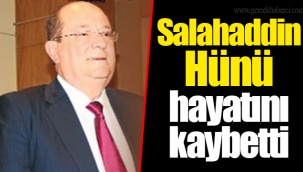 Salahaddin Hünü hayatını kaybetti