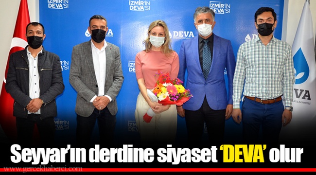 Seyyar’ın derdine siyaset ‘DEVA’ olur