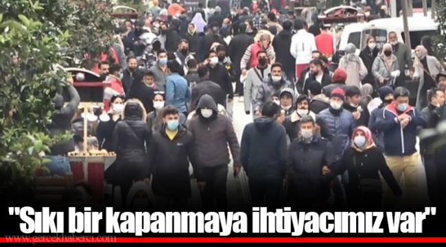 &quot;Sıkı bir kapanmaya ihtiyacımız var&quot;