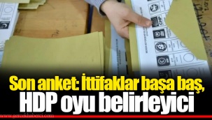 Son anket: İttifaklar başa baş, HDP oyu belirleyici