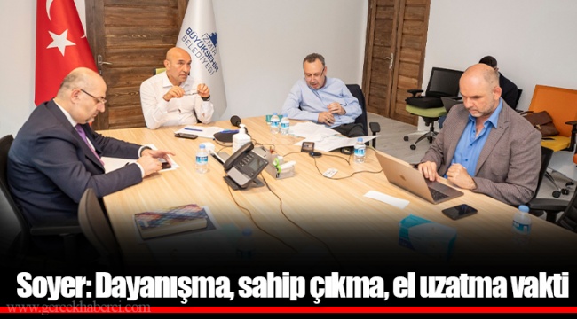 Soyer: Dayanışma, sahip çıkma, el uzatma vakti