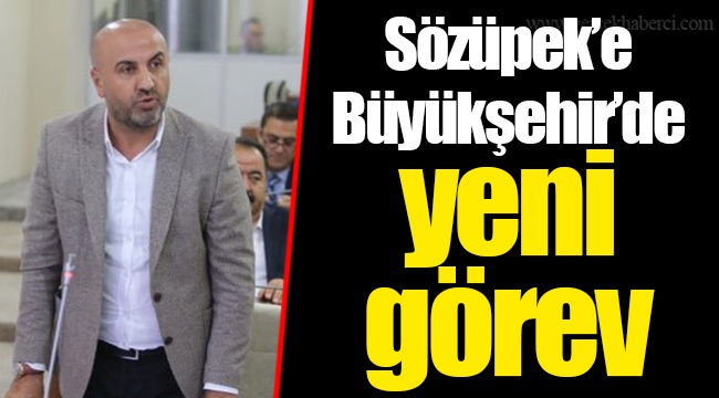 Sözüpek’e Büyükşehir’de yeni görev