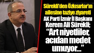 Sürekli’den Özkısırlar’ın ailesine taziye ziyareti
