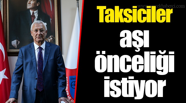Taksiciler aşı önceliği istiyor