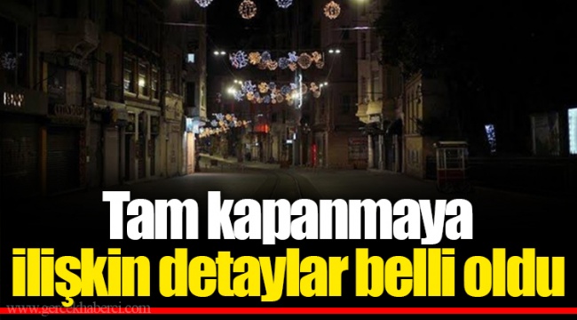 Tam Kapanmaya İlişkin Detaylar Belli Oldu