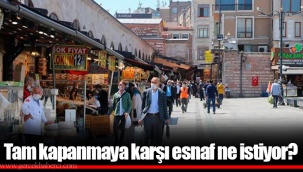 Tam kapanmaya karşı esnaf ne istiyor?