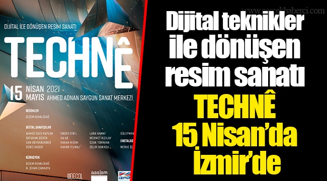 TECHNÊ 15 Nisan’da İzmir’de