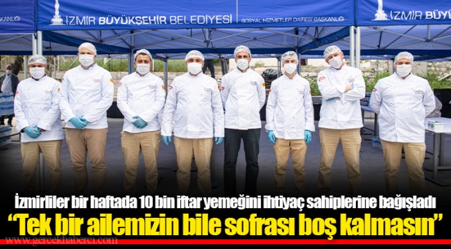 “Tek bir ailemizin bile sofrası boş kalmasın”