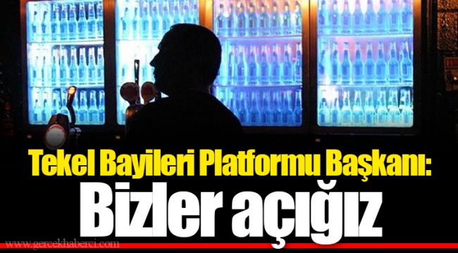 Tekel Bayileri Platformu Başkanı: Bizler açığız