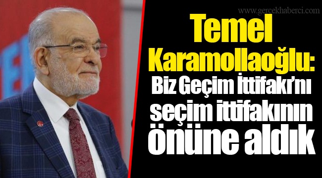 Temel Karamollaoğlu: Biz Geçim İttifakı'nı seçim ittifakının önüne aldık
