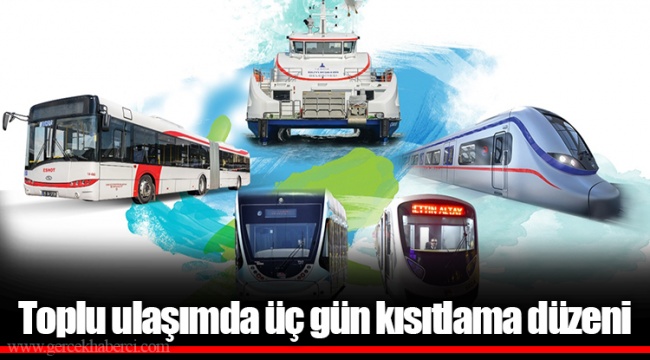 Toplu ulaşımda üç gün kısıtlama düzeni