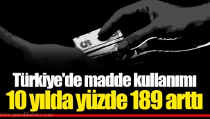 Türkiye'de madde kullanımı 10 yılda yüzde 189 arttı