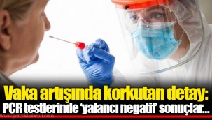 Vaka artışında korkutan detay: PCR testlerinde ‘yalancı negatif’ sonuçlar…
