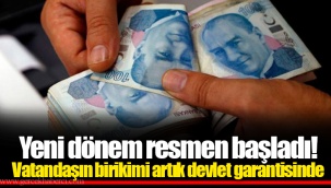 Yeni dönem resmen başladı! Vatandaşın birikimi artık devlet garantisinde