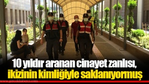 10 yıldır aranan cinayet zanlısı, ikizinin kimliğiyle saklanıyormuş