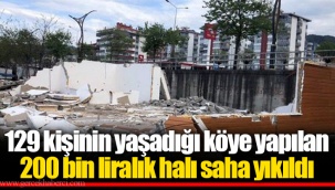 129 kişinin yaşadığı köye yapılan 200 bin liralık halı saha yıkıldı